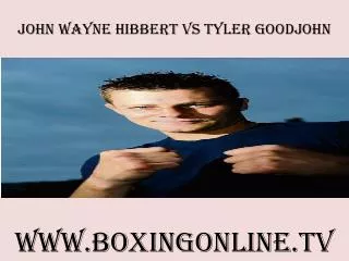 watch John Wayne Hibbert vs Tyler Goodjohn live