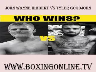 live John Wayne Hibbert vs Tyler Goodjohn