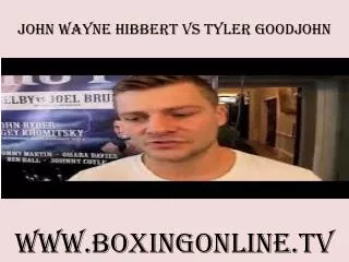 online boxing John Wayne Hibbert vs Tyler Goodjohn