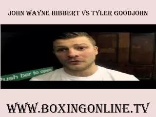 live John Wayne Hibbert vs Tyler Goodjohn on web