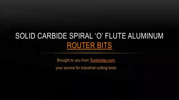 solid carbide spiral o flute aluminum router bits