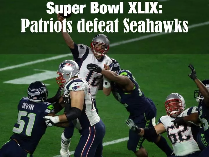 super bowl xlix patriots defeat seahawks