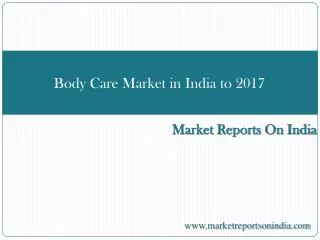 Body Care Market in India to 2017