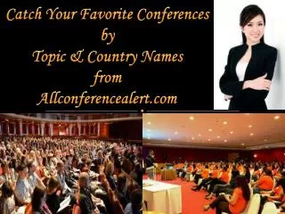 Catch Your Favorite Conferences from Allconferencealert.com