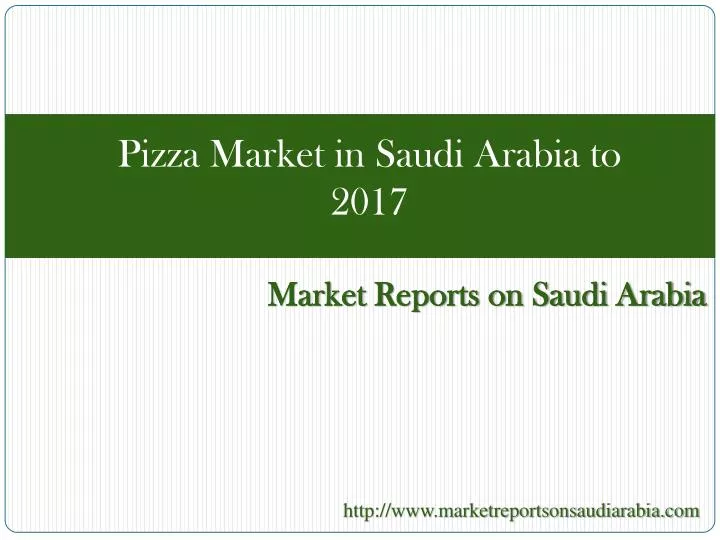 pizza market in saudi arabia to 2017