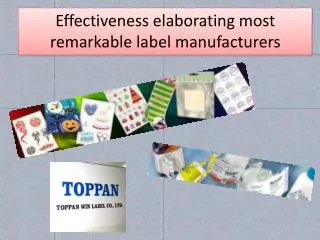 Effectiveness elaborating most remarkable label manufacturer