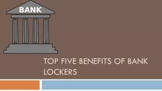 Top Five Benefits of Bank Lockers