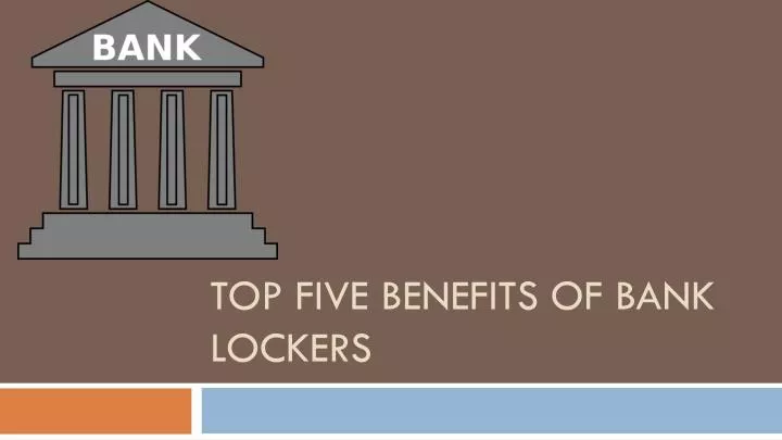 top five benefits of bank lockers