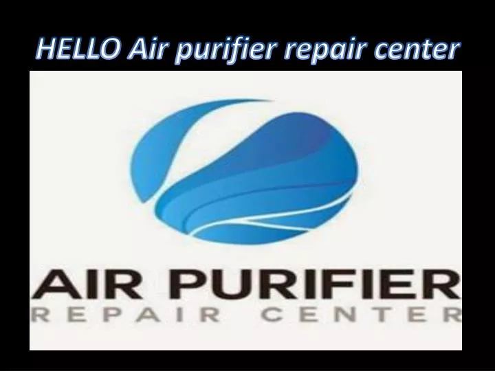 hello air purifier repair center