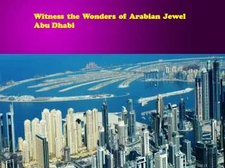 Witness the Wonders of Arabian Jewel Abu Dhabi