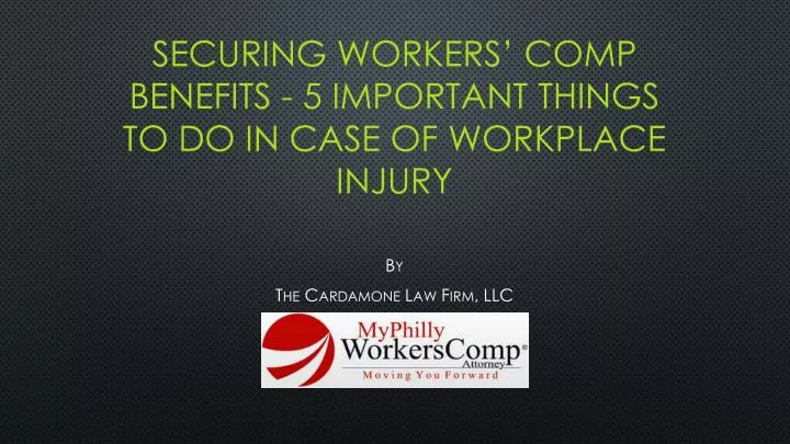 securing workers comp benefits 5 important things to do in case of workplace injury