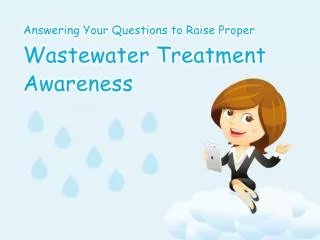 Answering Your Questions to Raise Proper Wastewater Treatmen