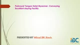 Parkroyal Yangon Hotel Myanmar- Conveying Excellent staying