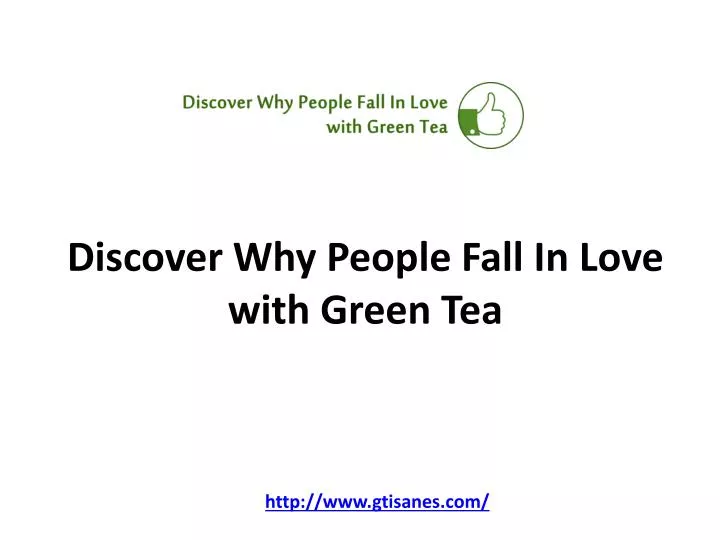 discover why people fall in love with green tea