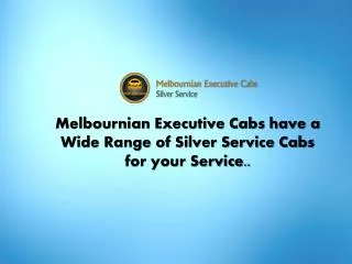 Melbournian Executive Cabs have a Wide Range Cabs