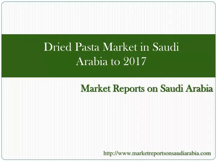 dried pasta market in saudi arabia to 2017