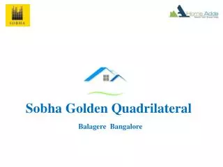 Sobha Golden Quadrilateral Whitefield