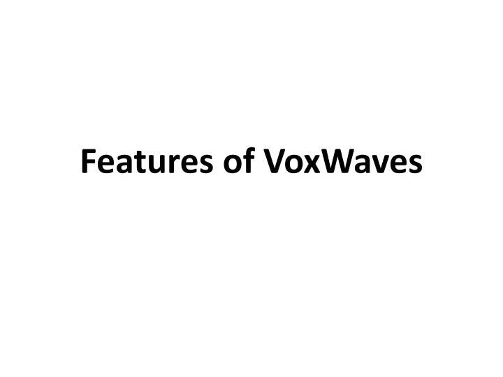 features of voxwaves