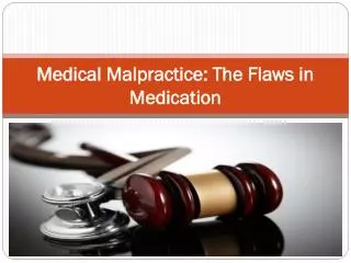 Medical Malpractice: The Flaws in Medication