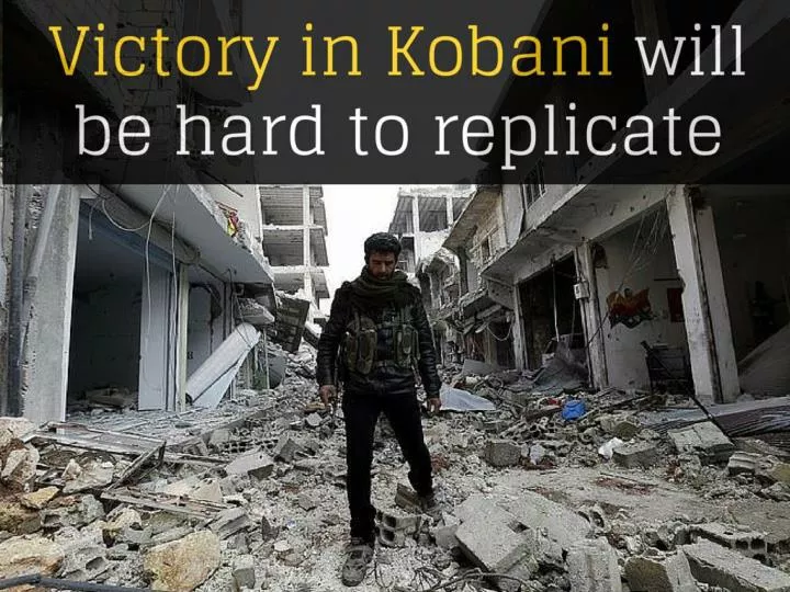 victory in kobani will be hard to replicate