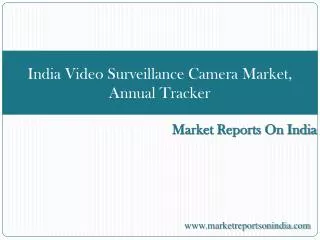 India Video Surveillance Camera Market, Annual Tracker