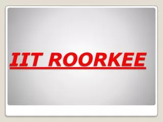 Ankit Jain: IIT Roorkee (An Overview)