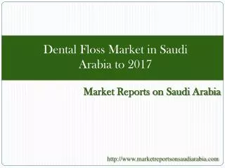 Dental Floss Market in Saudi Arabia to 2017