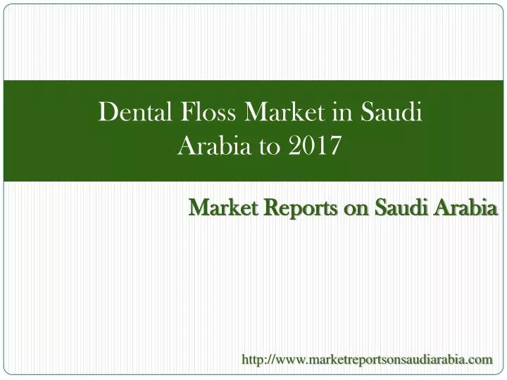 dental floss market in saudi arabia to 2017