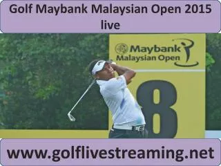 live Maybank Malaysian Open Golf 2015 stream hd