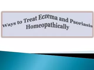 Ways to Treat Eczema and Psoriasis Homeopathically