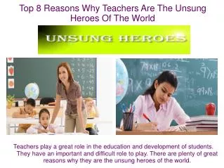 Top 8 Reasons Why Teachers Are The Unsung Heroes Of The Worl