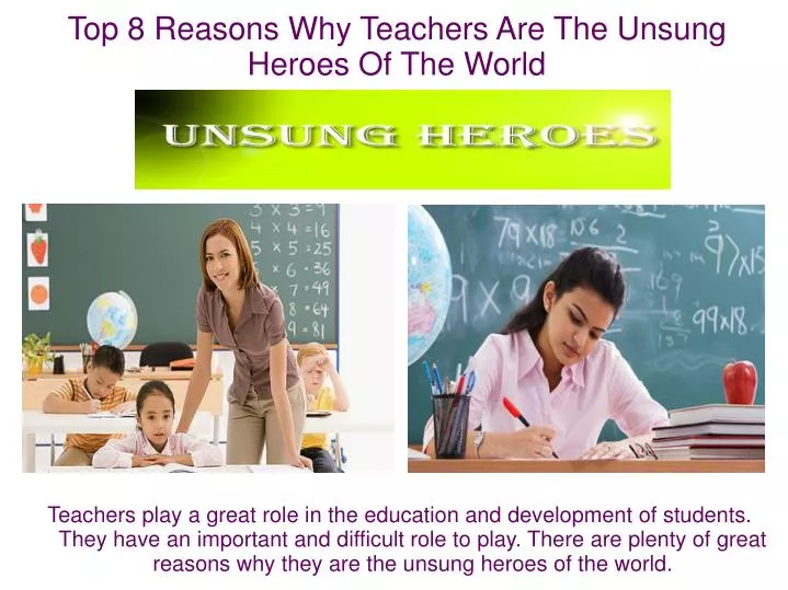 top 8 reasons why teachers are the unsung heroes of the world