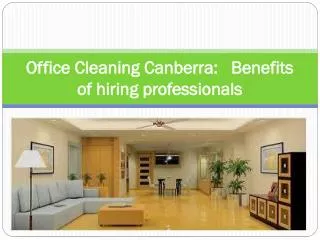 Office Cleaning Canberra: Benefits of hiring professionals