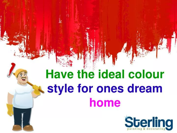 have the ideal colour style for ones dream home