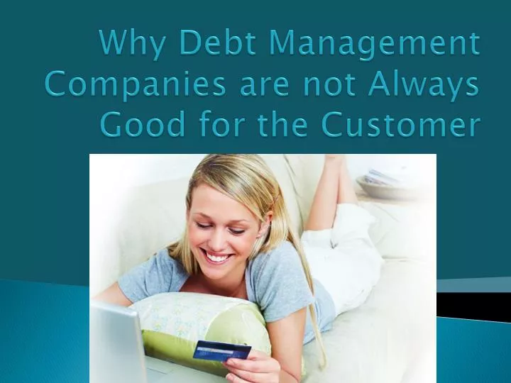 why debt management companies are not always good for the customer