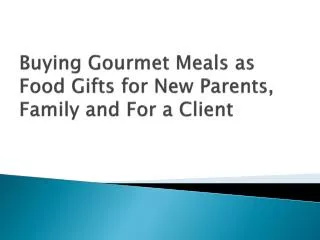 Buying Gourmet Meals as Food Gifts for New Parents
