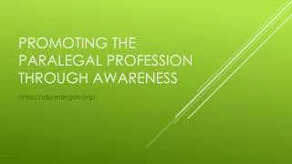 Promoting The Paralegal Profession Through Awareness