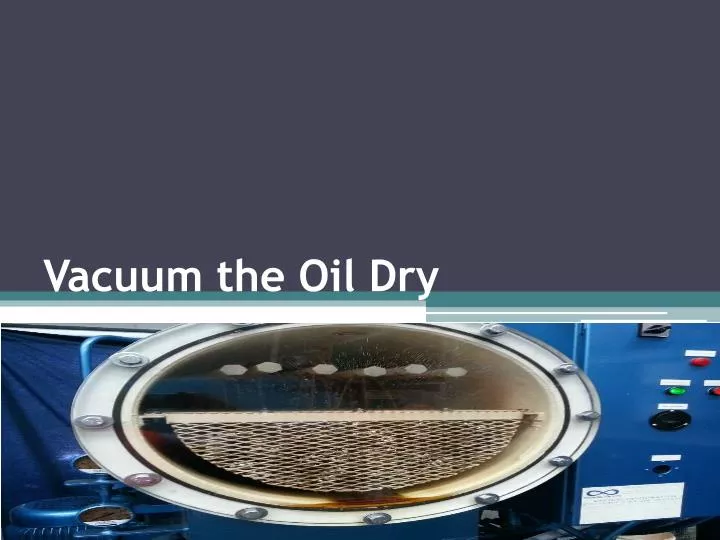 vacuum the oil dry