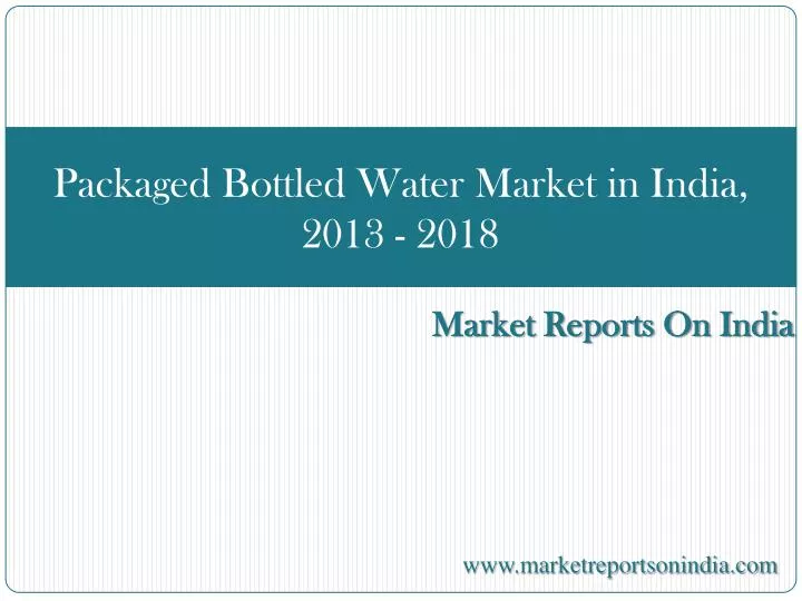 packaged bottled water market in india 2013 2018