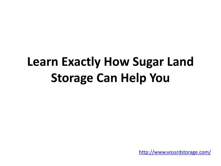 learn exactly how sugar land storage can help you