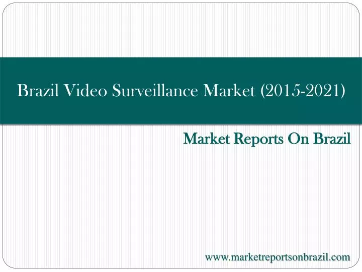 brazil video surveillance market 2015 2021