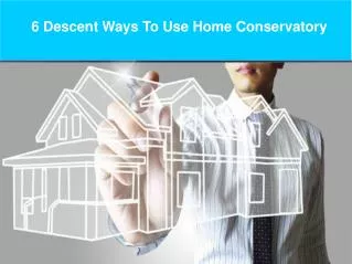 6 descent ways to use home conservatory