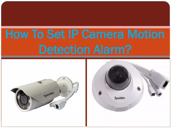 how to s et ip camera m otion d etection a larm