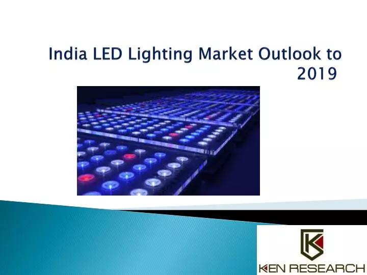 india led lighting market outlook to 2019