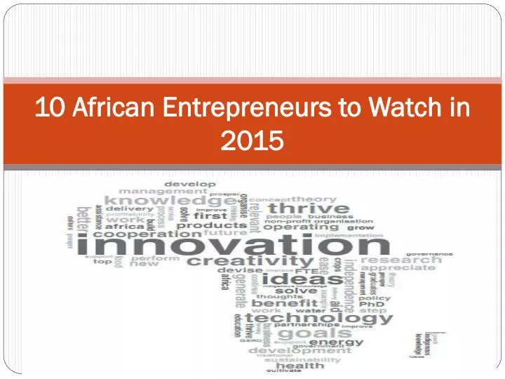 10 african entrepreneurs to watch in 2015