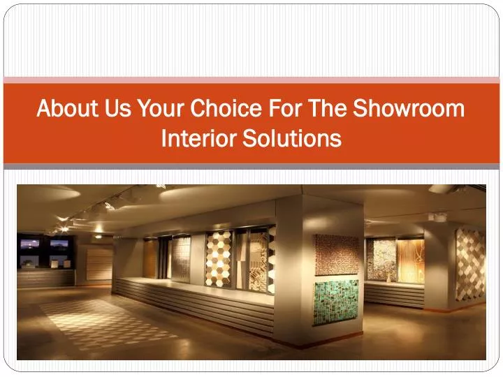 about us your choice for the showroom interior solutions