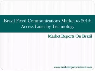 Brazil Fixed Communications Market to 2015: Access Lines by