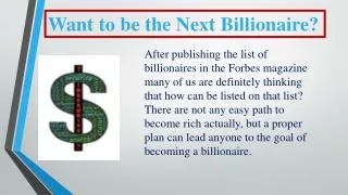 Want to be the Next Billionaire?