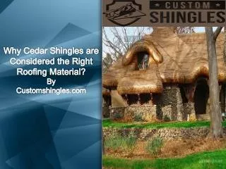 Why Cedar Shingles are Considered the Right Roofing Material