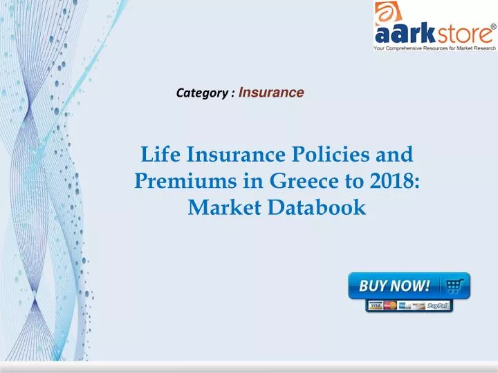 life insurance policies and premiums in greece to 2018 market databook